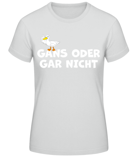 T-Shirt - "Gans Oder Gar Nicht"