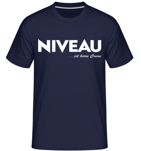 T-Shirt - "Niveau Ist Keine Creme"