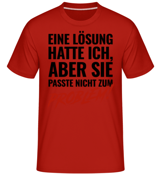 T-Shirt - "Lösung Passte Nicht Zum Problem"