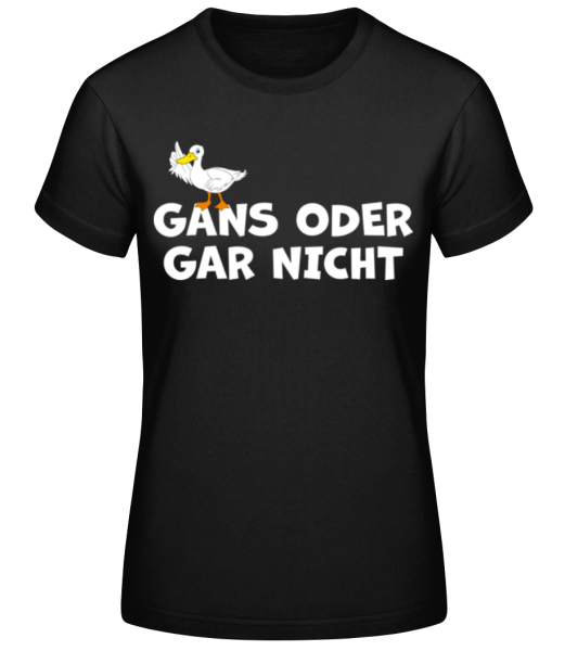 T-Shirt - "Gans Oder Gar Nicht"